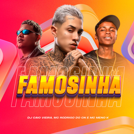 FAMOSINHA ft. MC Meno K & Mc Rodrigo do CN | Boomplay Music