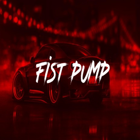 Fist Pump | Boomplay Music