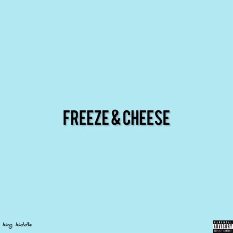 FREEZE & CHEESE