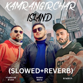 Kamrangirchar Island (Slowed+Reverb)