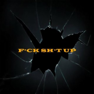 Fuck Shit UP (feat. I9ON)