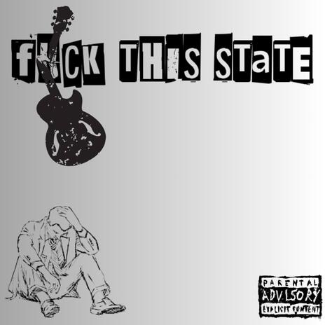 FUCK THIS STATE | Boomplay Music