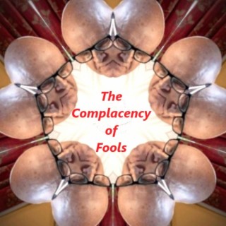 Complacency of Fools