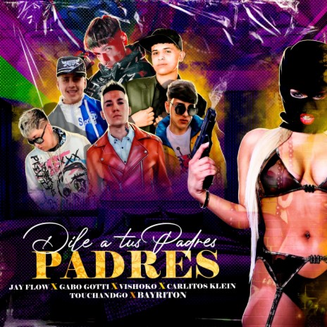 Dile A Tus Padres ft. Bayriton, Carlitos Klein, Touchandgo, Vishoko & Gabo gotti | Boomplay Music