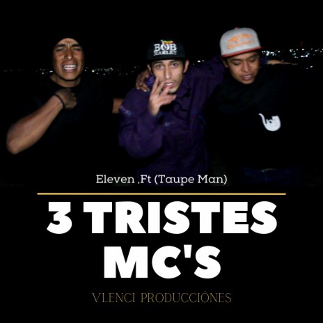 3 Tristes Mc'S ft. Eleveen | Boomplay Music