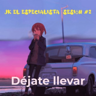 Dejate llevar jk session #2