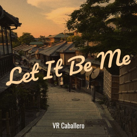 Let It Be Me | Boomplay Music