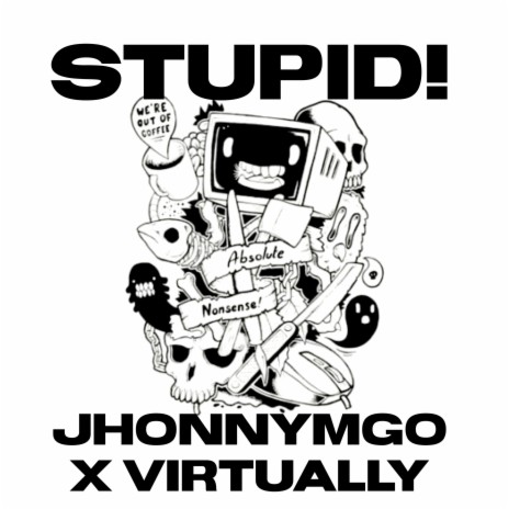 STUPID!! ft. -Virtually-
