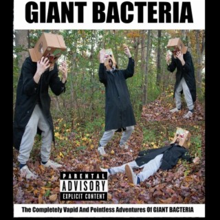 The Completely Vapid and Pointless Adventures of GIANT BACTERIA