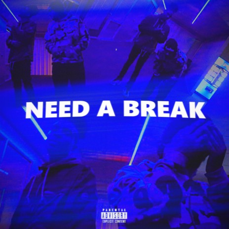 NEED A BREAK ft. BigBadRaky