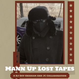 Mann Up Lost Tapes (A DJ Dev Grisham And JC Collaboration)