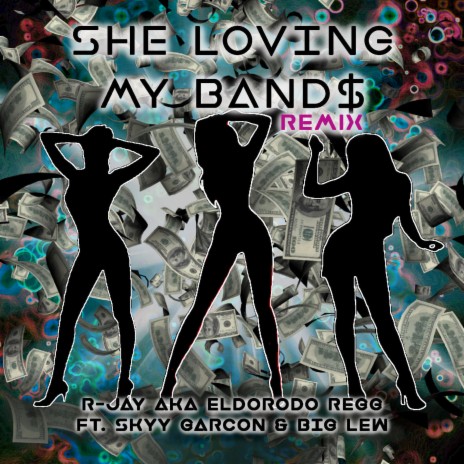 SHE LOVING MY BAND$ (feat. Skyy Garcon & Big Lew) (Remix) | Boomplay Music