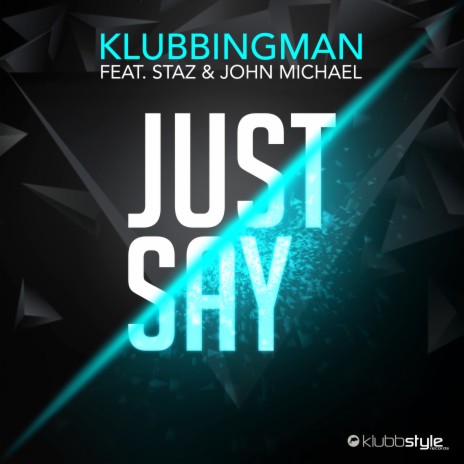 Just Say (Extended Mix) ft. Staz & John Michael | Boomplay Music