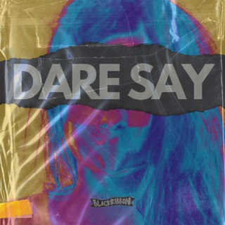 Dare Say lyrics | Boomplay Music