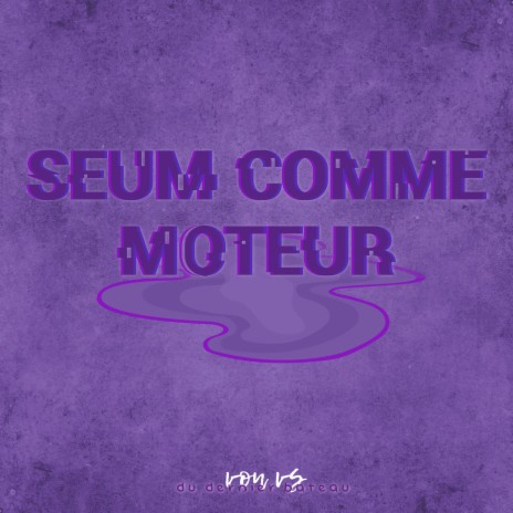 Seum comme moteur | Boomplay Music