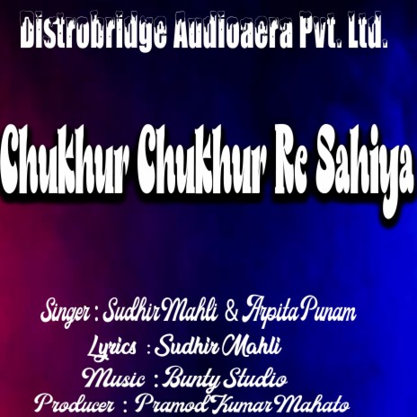 Chukhur Chukhur Re Sahiya ft. Arpita Punam