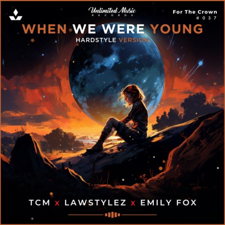 When We Were Young (Hardstyle Version) ft. Lawstylez & Emily Fox | Boomplay Music