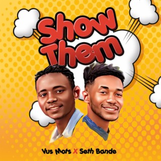 SHOW THEM ft. seth bande lyrics | Boomplay Music