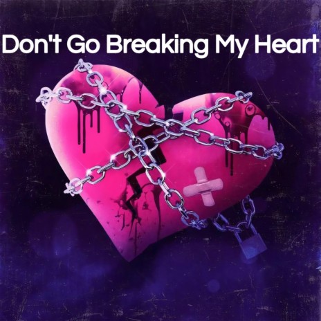 Don't Go Breaking My Heart | Boomplay Music