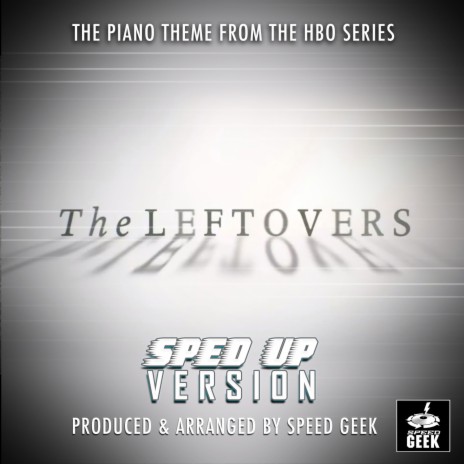 The Leftovers Piano Theme (From The Leftovers) (Sped-Up Version) | Boomplay Music