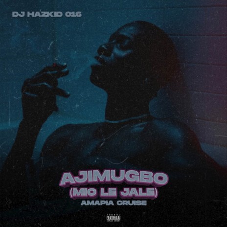 Ajimugbo (Mio Le Jale) Cruise Amapiano | Boomplay Music