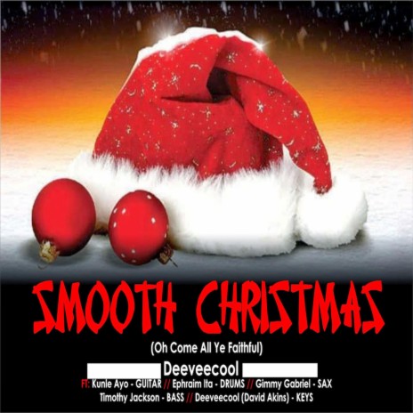 Smooth Christmas Oh Come All Ye Faithful ft. Kunle Ayo, Ephraim Ita, Jimmy Gabriel & Timothy Jackson | Boomplay Music