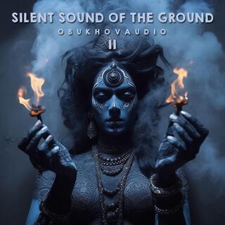 Silent Sound Of The Ground 2