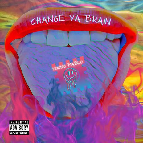 Change Ya Brain | Boomplay Music