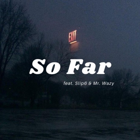 So Far ft. Slip6 & Mr. Wazy | Boomplay Music