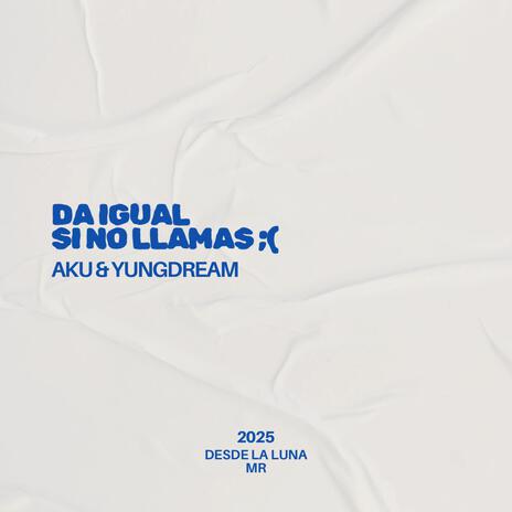 DA IGUAL SI NO LLAMAS ft. yungdream | Boomplay Music