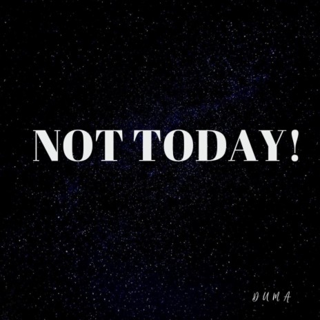 Not today | Boomplay Music