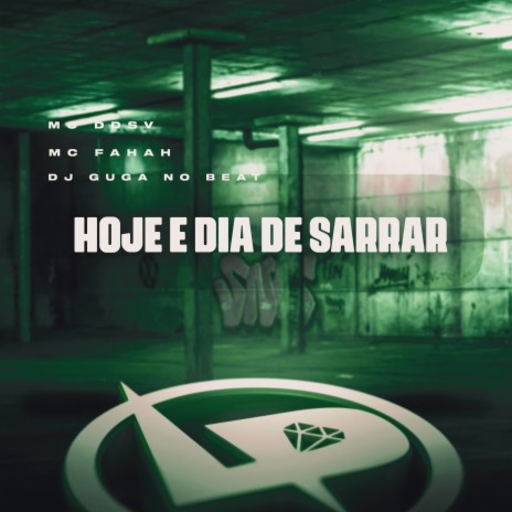 Hoje É Dia de Sarrar ft. MC Fahah | Boomplay Music