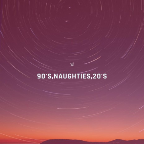 90s,Naughties,20's
