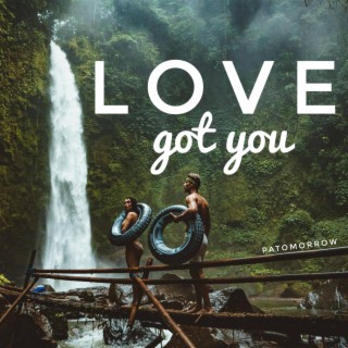 Love got you