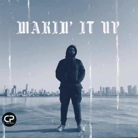 Makin' It Up | Boomplay Music
