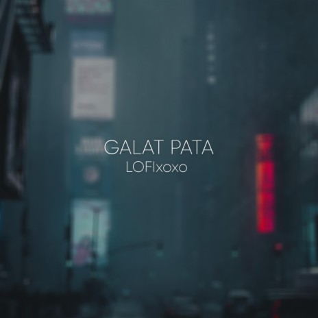 Galat Pata (lofi) | Boomplay Music