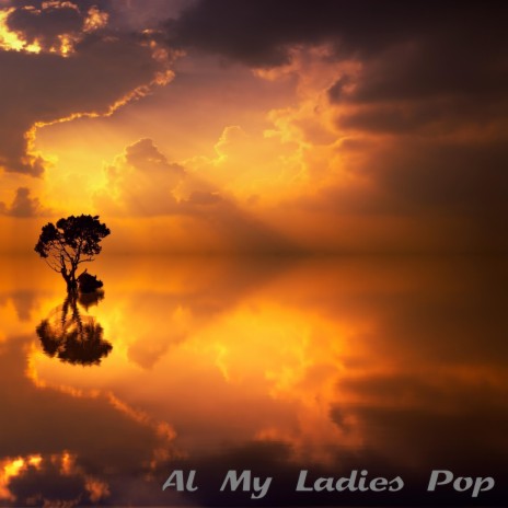 Al My Ladies Pop | Boomplay Music