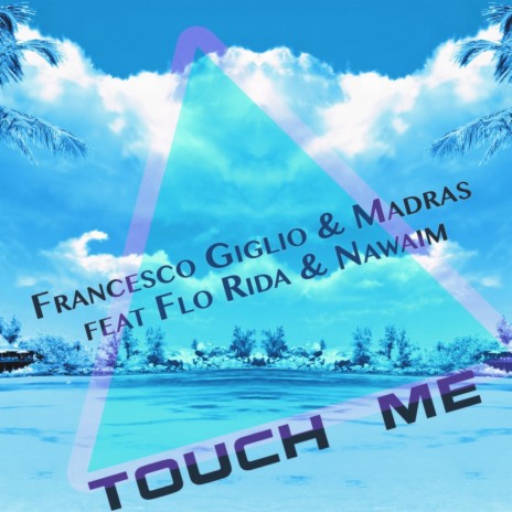 Touch Me ft. Flo Rida, Madras & Nawaim | Boomplay Music