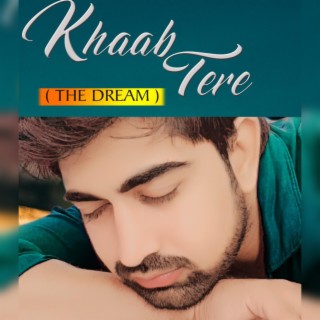 Khaab Tere (The Dream)