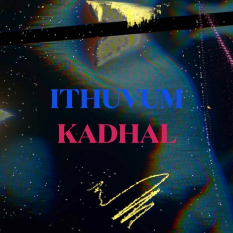 Ithuvum Kadhal | Boomplay Music