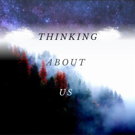 Thinking About Us | Boomplay Music