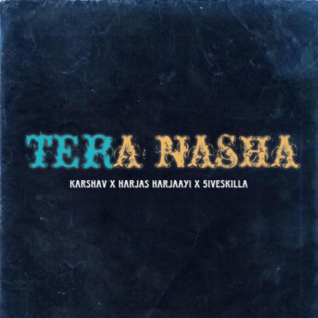 Tera Nasha ft. Harjas Harjaayi & 5iveskilla | Boomplay Music