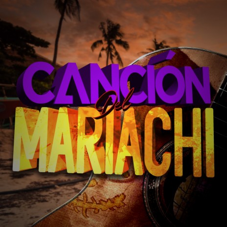 Canción del Mariachi | Boomplay Music