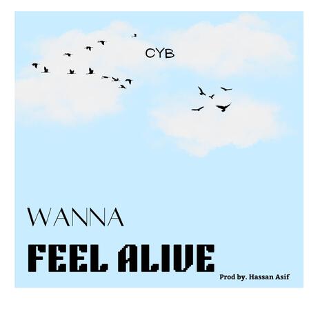 Wanna Feel Alive | Boomplay Music