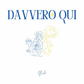 DAVVERO QUI lyrics | Boomplay Music