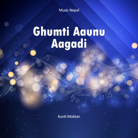 Ghumti Aaunu Aagadi | Boomplay Music