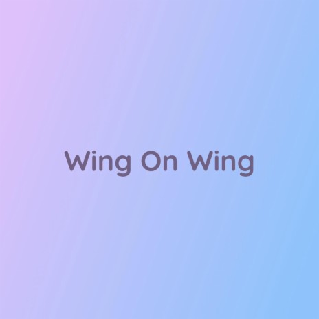 Wing On Wing