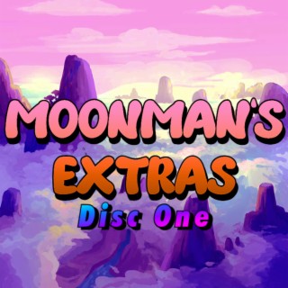 Moonman's Extras: Disc One