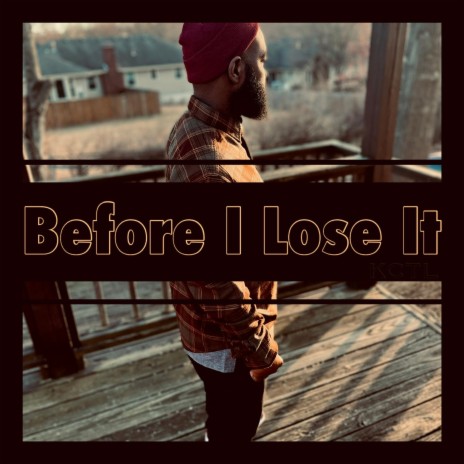 Before I Lose It | Boomplay Music