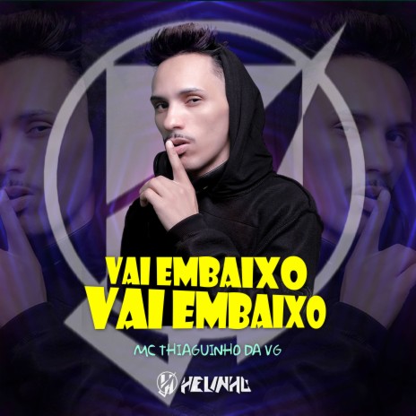 Vai Embaixo Vai Embaixo ft. MC Thiaguinho da VG | Boomplay Music